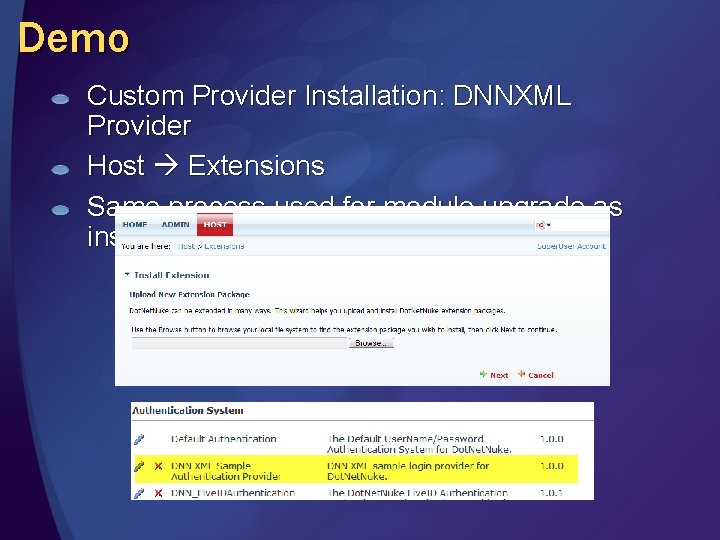 Demo Custom Provider Installation: DNNXML Provider Host Extensions Same process used for module upgrade