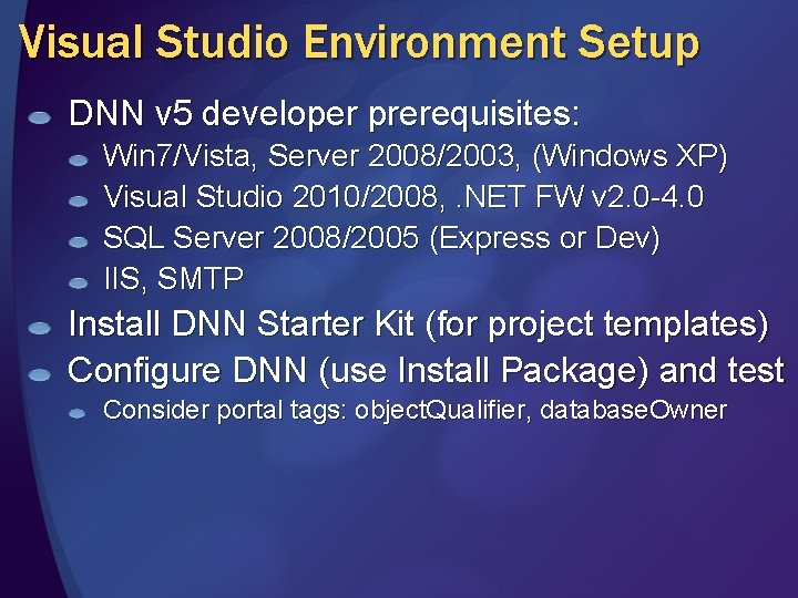 Visual Studio Environment Setup DNN v 5 developer prerequisites: Win 7/Vista, Server 2008/2003, (Windows