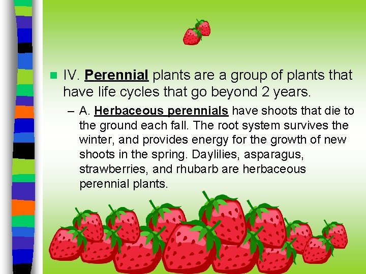 n IV. Perennial plants are a group of plants that have life cycles that n IV. Perennial plants are a group of plants that have life cycles that