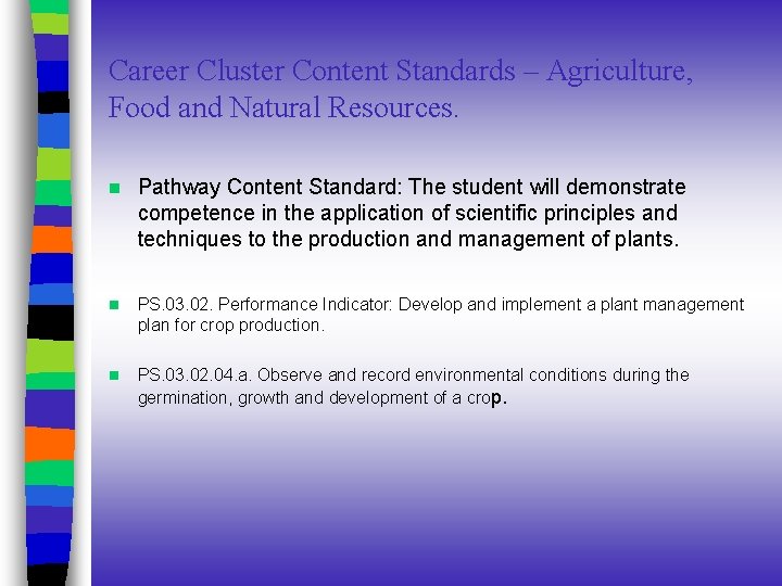 Career Cluster Content Standards – Agriculture, Food and Natural Resources. n Pathway Content Standard: Career Cluster Content Standards – Agriculture, Food and Natural Resources. n Pathway Content Standard: