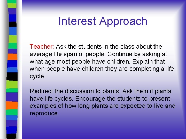 Interest Approach Teacher: Ask the students in the class about the average life span Interest Approach Teacher: Ask the students in the class about the average life span