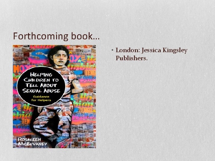Forthcoming book… • London: Jessica Kingsley Publishers. 