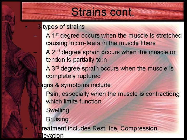Strains cont. • 3 types of strains – A 1 st degree occurs when
