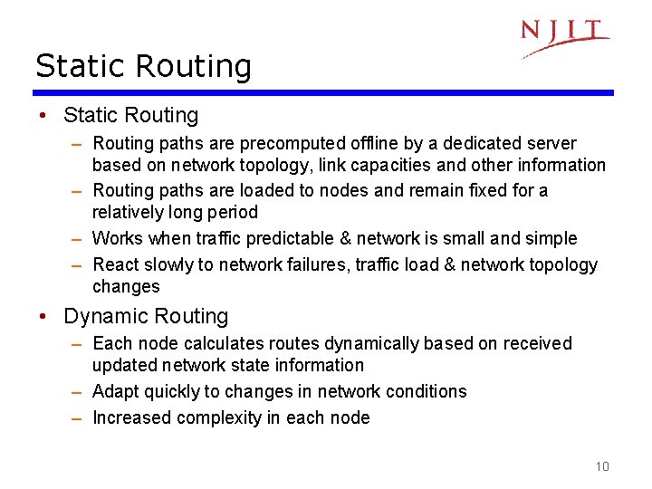 Static Routing • Static Routing – Routing paths are precomputed offline by a dedicated