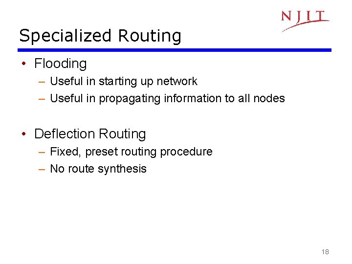 Specialized Routing • Flooding – Useful in starting up network – Useful in propagating