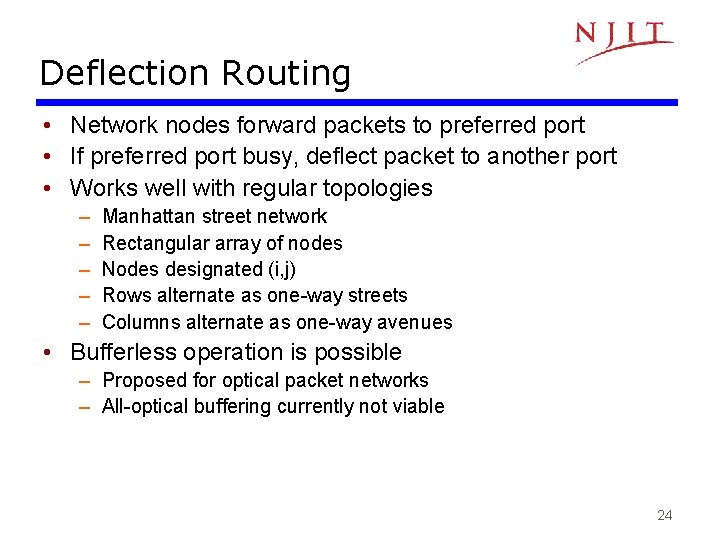 Deflection Routing • Network nodes forward packets to preferred port • If preferred port