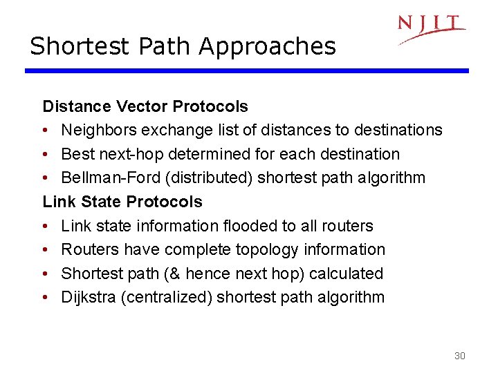 Shortest Path Approaches Distance Vector Protocols • Neighbors exchange list of distances to destinations