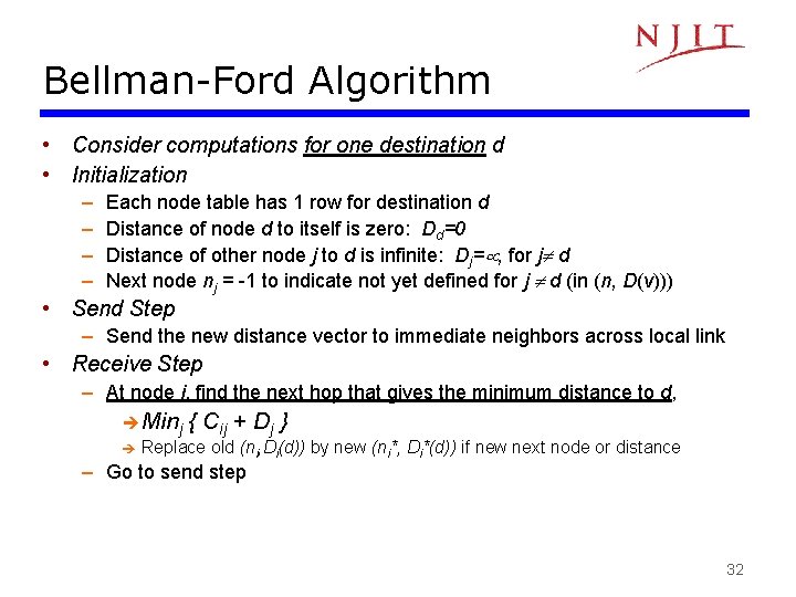 Bellman-Ford Algorithm • Consider computations for one destination d • Initialization – – Each