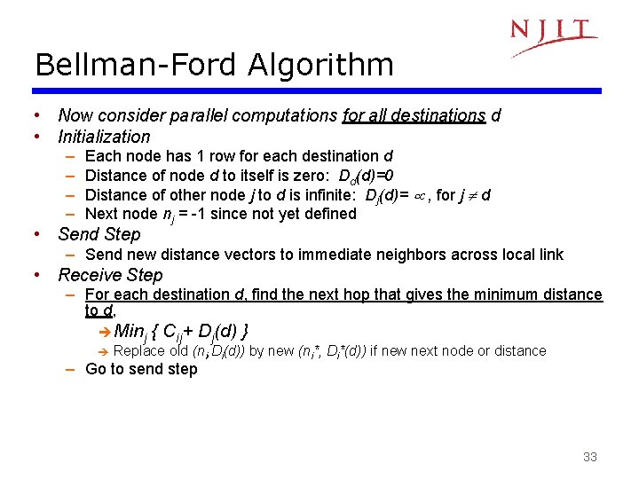 Bellman-Ford Algorithm • Now consider parallel computations for all destinations d • Initialization –