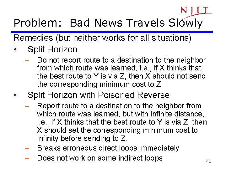 Problem: Bad News Travels Slowly Remedies (but neither works for all situations) • Split
