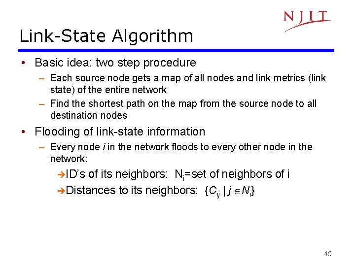 Link-State Algorithm • Basic idea: two step procedure – Each source node gets a