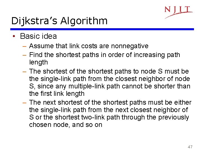 Dijkstra’s Algorithm • Basic idea – Assume that link costs are nonnegative – Find