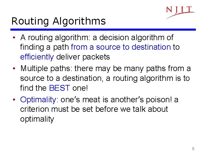 Routing Algorithms • A routing algorithm: a decision algorithm of finding a path from