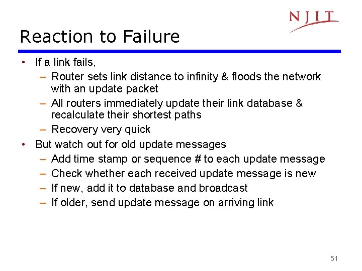 Reaction to Failure • If a link fails, – Router sets link distance to