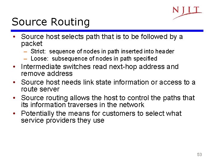 Source Routing • Source host selects path that is to be followed by a