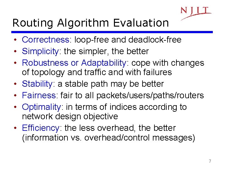 Routing Algorithm Evaluation • Correctness: loop-free and deadlock-free • Simplicity: the simpler, the better