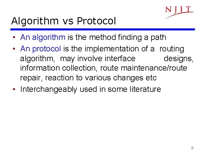 Algorithm vs Protocol • An algorithm is the method finding a path • An
