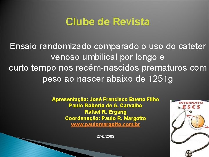 Clube de Revista Ensaio randomizado comparado o uso do cateter venoso umbilical por longo