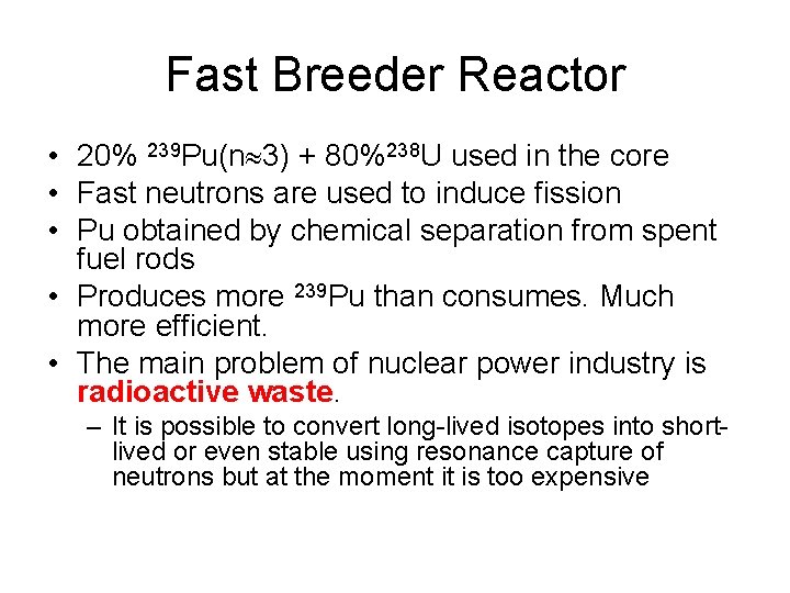 Fast Breeder Reactor • 20% 239 Pu(n 3) + 80%238 U used in the