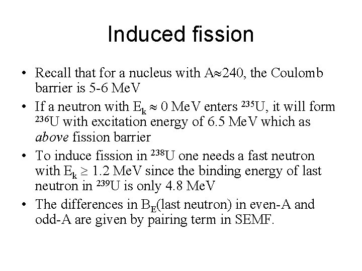 Induced fission • Recall that for a nucleus with A 240, the Coulomb barrier