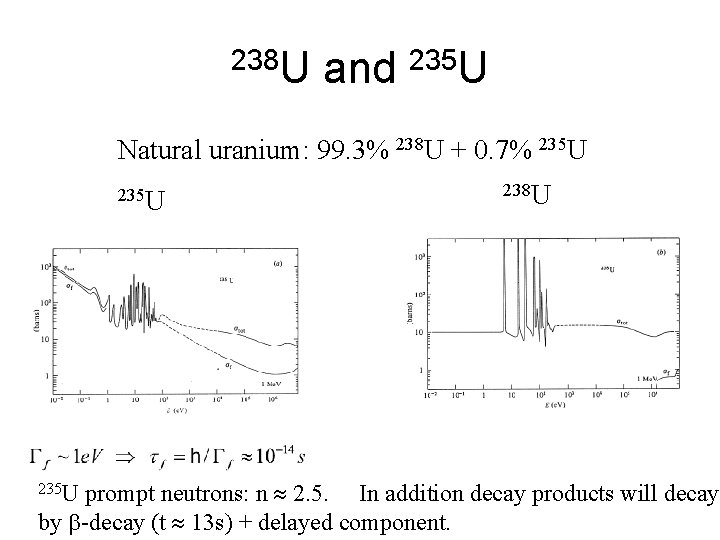 238 U and 235 U Natural uranium: 99. 3% 238 U + 0. 7%