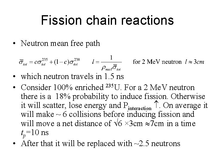 Fission chain reactions • Neutron mean free path • which neutron travels in 1.