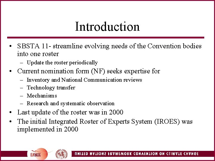 Introduction • SBSTA 11 - streamline evolving needs of the Convention bodies into one