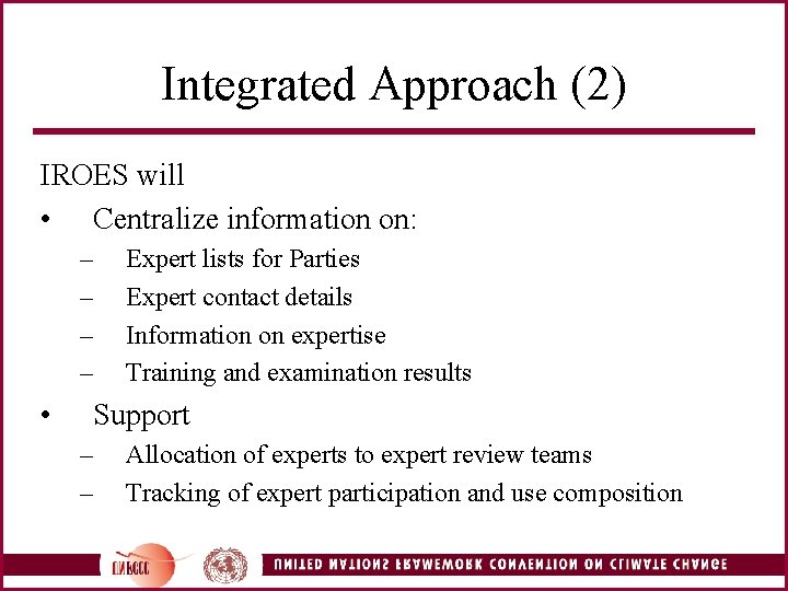 Integrated Approach (2) IROES will • Centralize information on: – – • Expert lists