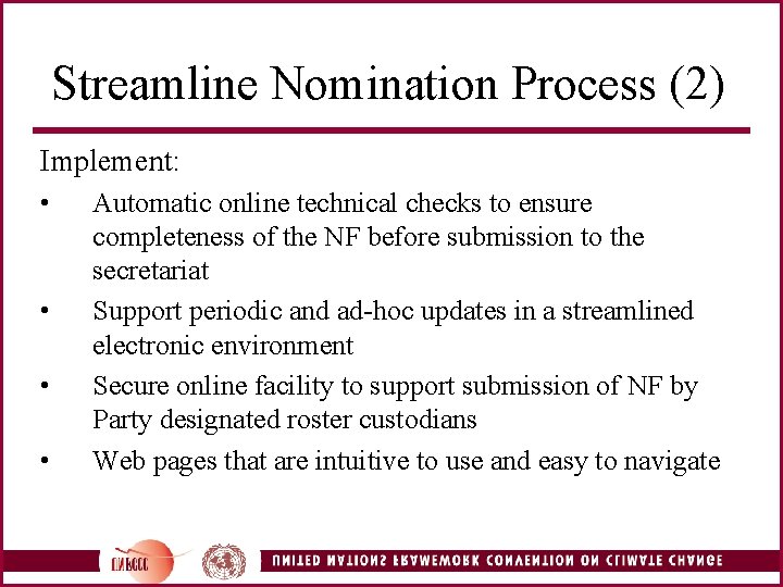 Streamline Nomination Process (2) Implement: • • Automatic online technical checks to ensure completeness