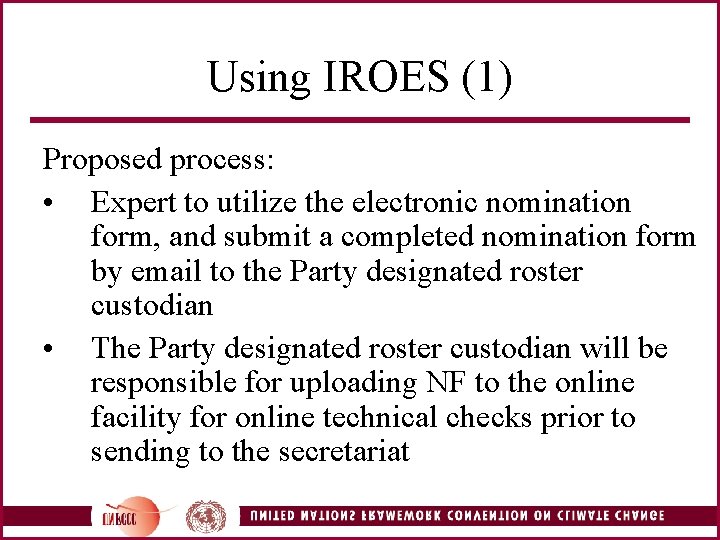 Using IROES (1) Proposed process: • Expert to utilize the electronic nomination form, and