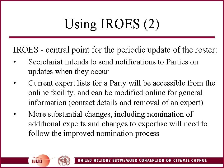 Using IROES (2) IROES - central point for the periodic update of the roster: