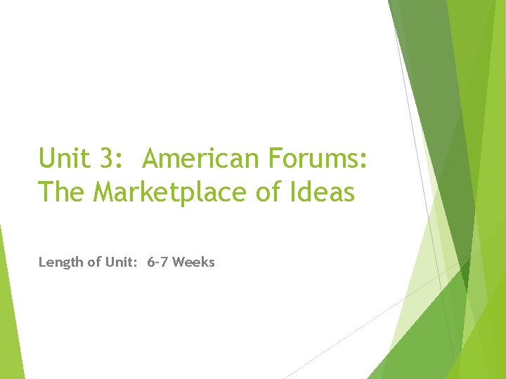 Unit 3: American Forums: The Marketplace of Ideas Length of Unit: 6 -7 Weeks