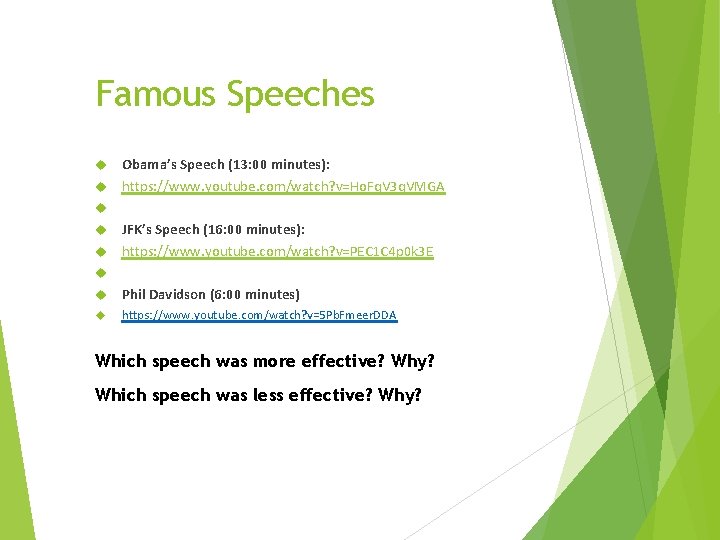 Famous Speeches Obama’s Speech (13: 00 minutes): https: //www. youtube. com/watch? v=Ho. Fq. V