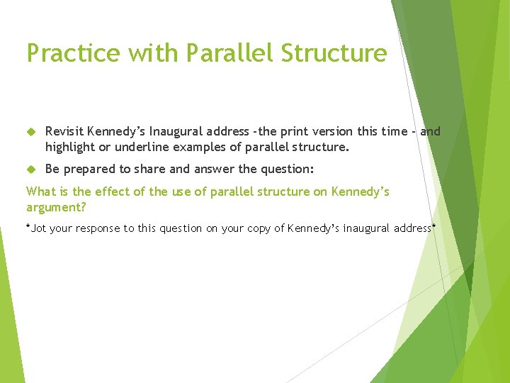 Practice with Parallel Structure Revisit Kennedy’s Inaugural address -the print version this time -