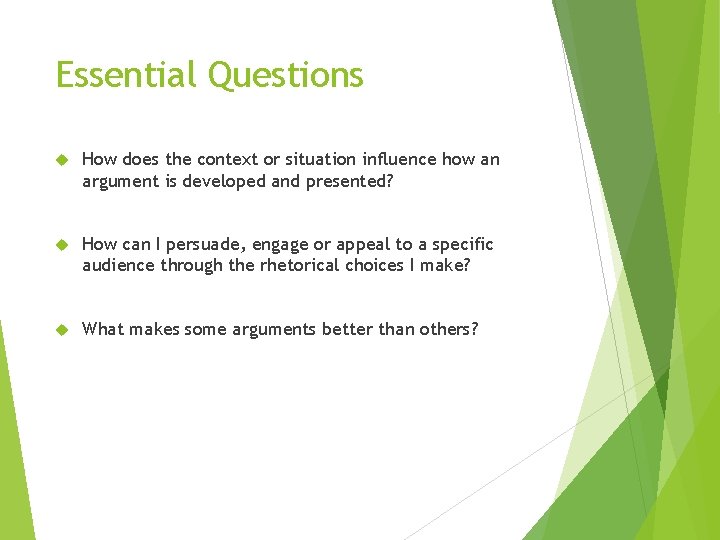 Essential Questions How does the context or situation influence how an argument is developed