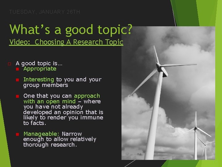 TUESDAY, JANUARY 26 TH What’s a good topic? Video: Choosing A Research Topic □