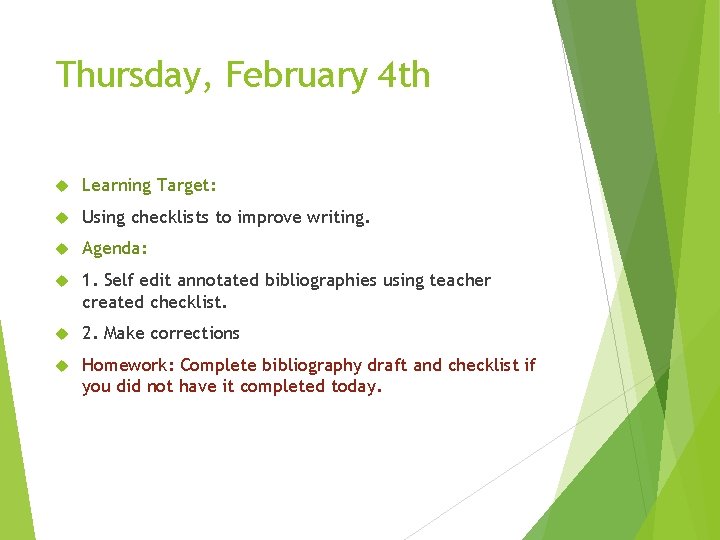 Thursday, February 4 th Learning Target: Using checklists to improve writing. Agenda: 1. Self