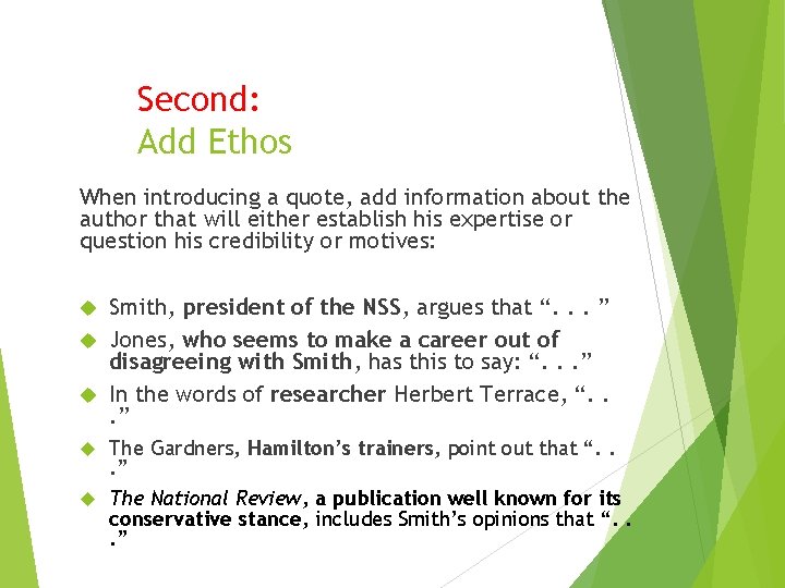 Second: Add Ethos When introducing a quote, add information about the author that will