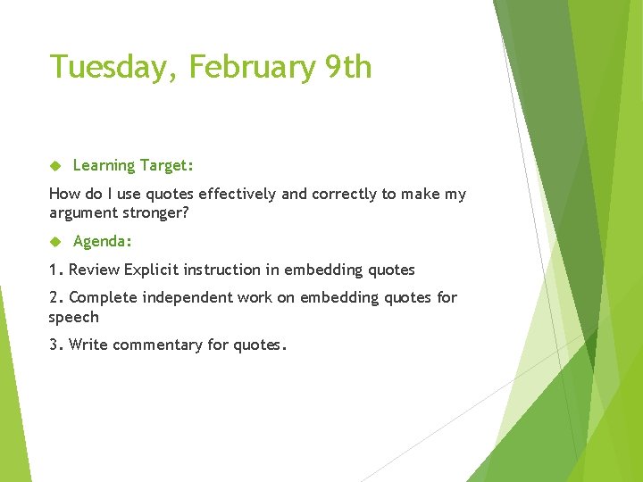 Tuesday, February 9 th Learning Target: How do I use quotes effectively and correctly
