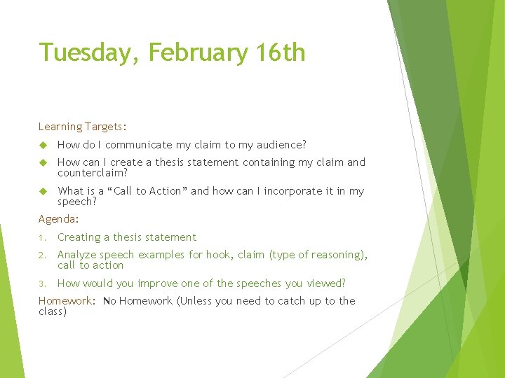 Tuesday, February 16 th Learning Targets: How do I communicate my claim to my