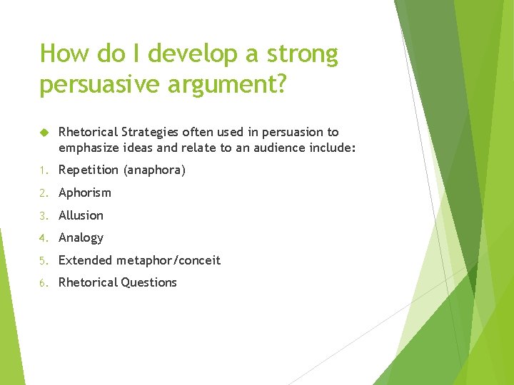 How do I develop a strong persuasive argument? Rhetorical Strategies often used in persuasion