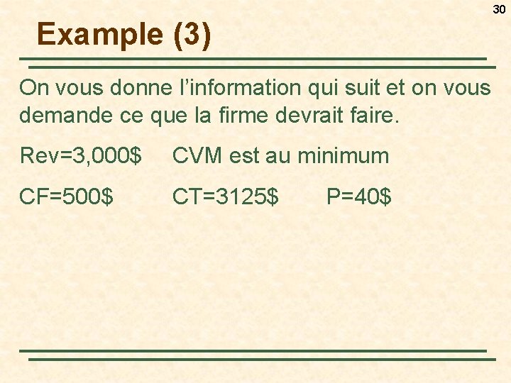 30 Example (3) On vous donne l’information qui suit et on vous demande ce
