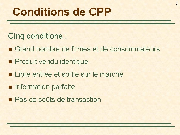 7 Conditions de CPP Cinq conditions : n Grand nombre de firmes et de