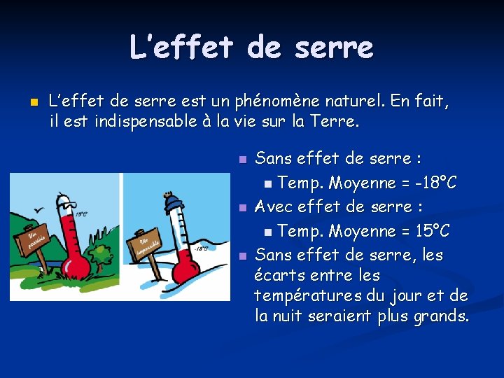 L’effet de serre n L’effet de serre est un phénomène naturel. En fait, il