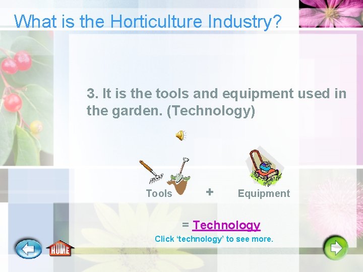 What is the Horticulture Industry? 3. It is the tools and equipment used in