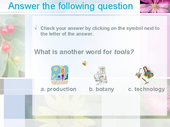 Answer the following question √ Check your answer by clicking on the symbol next