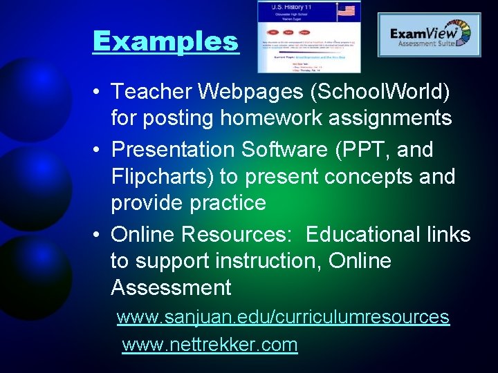 Examples • Teacher Webpages (School. World) for posting homework assignments • Presentation Software (PPT, Examples • Teacher Webpages (School. World) for posting homework assignments • Presentation Software (PPT,