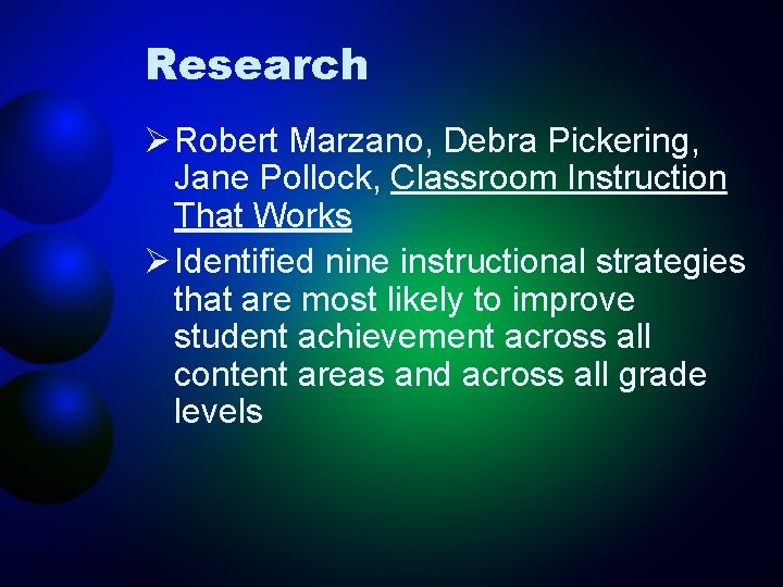 Research Ø Robert Marzano, Debra Pickering, Jane Pollock, Classroom Instruction That Works Ø Identified