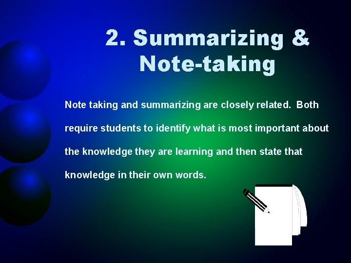 2. Summarizing & Note-taking Note taking and summarizing are closely related. Both require students