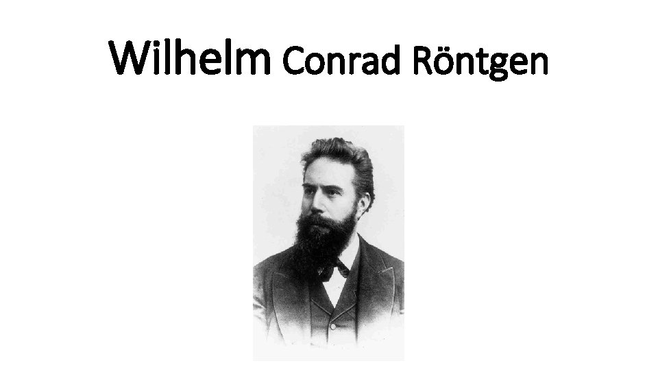 Wilhelm Conrad Röntgen 